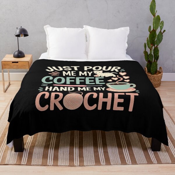 Item preview, Just Pour Me My Coffee Hand Me My Crochet Funny The perfect gift for coffee lovers, crochet enthusiasts, and cat fans with a sense of humor! designed and sold by Zyziowsky.