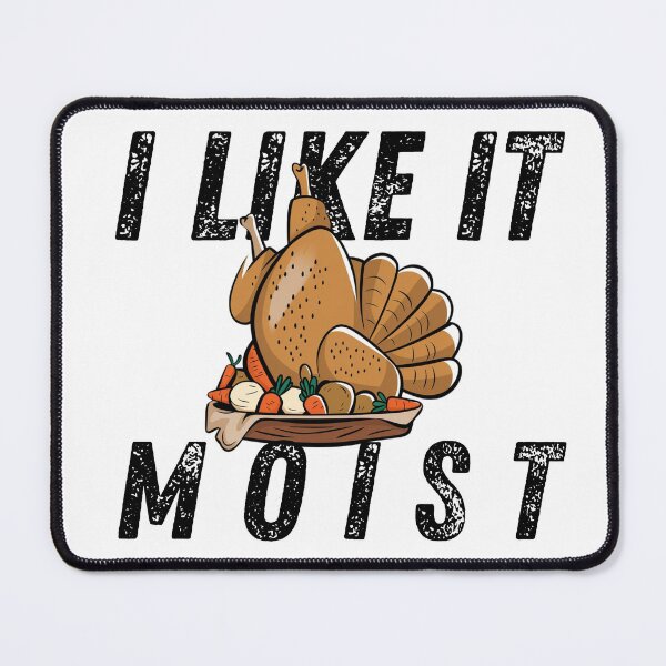 Item preview, I Like It Moist Thanksgiving Costume Turkey Day Gift Leg Day designed and sold by Merch-Kitsune.