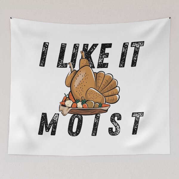 Item preview, I Like It Moist Thanksgiving Costume Turkey Day Gift Leg Day designed and sold by Merch-Kitsune.