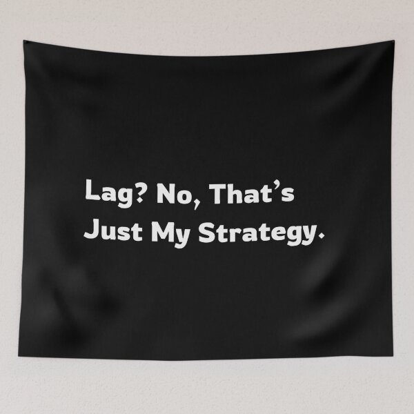 Item preview, Lag?No,That's Just My Strategy designed and sold by Nthandasalimu.