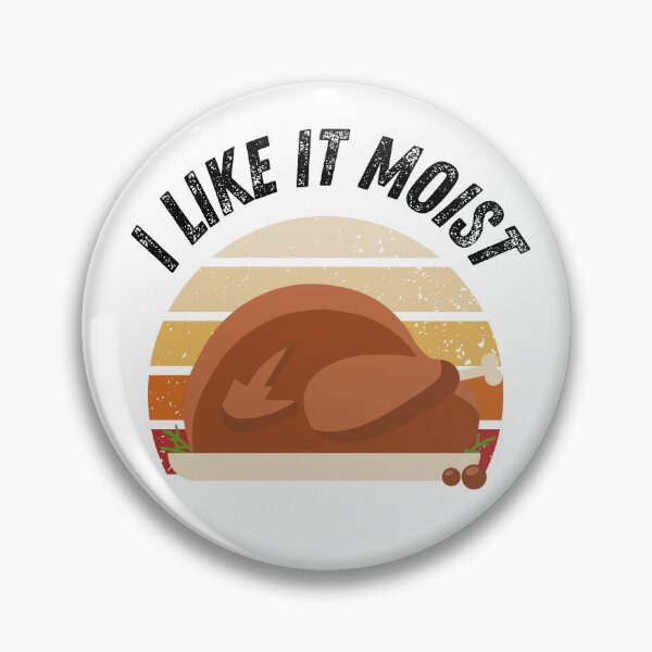 Item preview, I Like It Moist Thanksgiving Costume Turkey Day Gift Leg Day designed and sold by Merch-Kitsune.