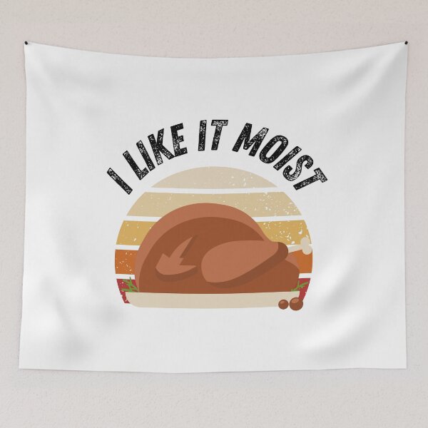 Item preview, I Like It Moist Thanksgiving Costume Turkey Day Gift Leg Day designed and sold by Merch-Kitsune.
