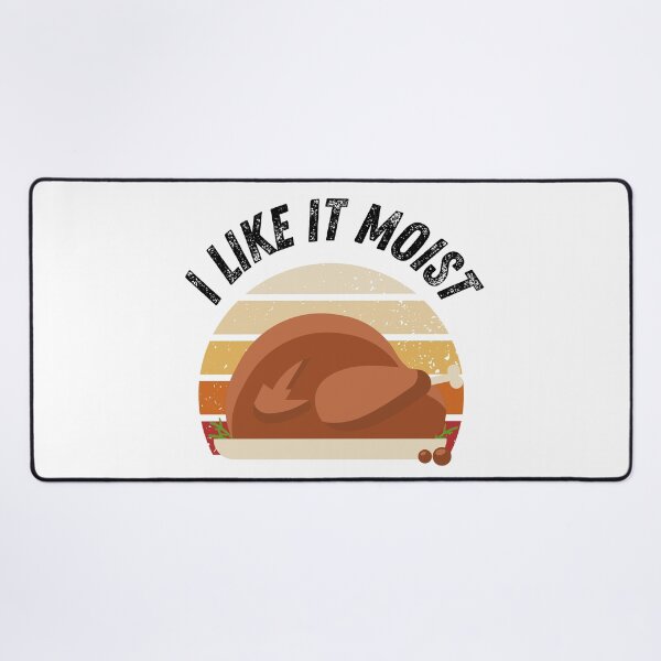 Item preview, I Like It Moist Thanksgiving Costume Turkey Day Gift Leg Day designed and sold by Merch-Kitsune.