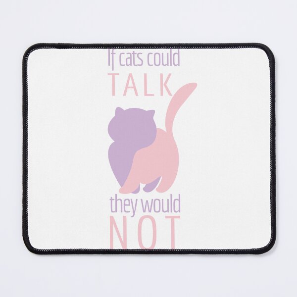 Item preview, If cats could talk they would not designed and sold by melissamaduka.