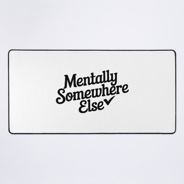 Item preview, Mentally Somewhere Else designed and sold by ThreeftlyPicks.