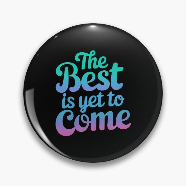 Item preview, The Best Is Yet To Come Motivational Quote designed and sold by ThreeftlyPicks.