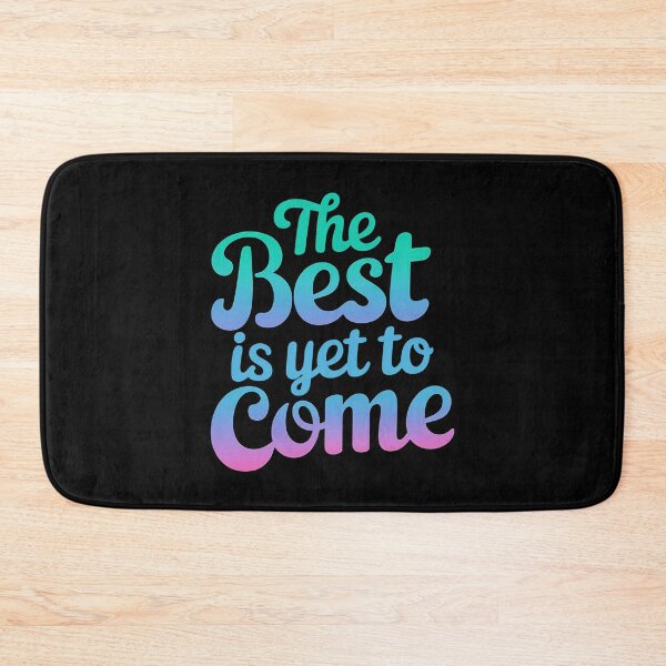 Item preview, The Best Is Yet To Come Motivational Quote designed and sold by ThreeftlyPicks.