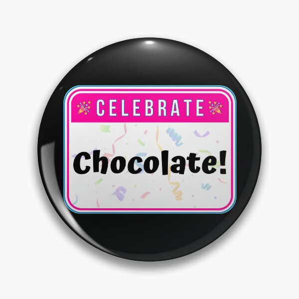 Item preview, CELEBRATE:  Chocolate! - funny celebration signs designed and sold by DesignsFromTW-S.