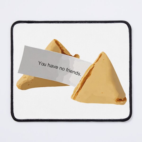 Item preview, Fortune Cookie: You Have No Friends designed and sold by RuthandRose.