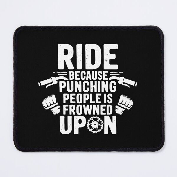 Item preview, Ride Because Punching People is Frowned Upon designed and sold by 0utriders.