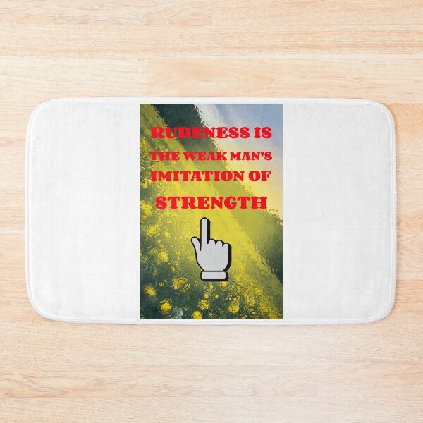 Item preview, Rudeness Is The Weak Man's Imitation Of Strength designed and sold by EngagingLayout.