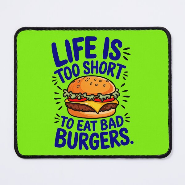 Item preview, Life Is Too Short To Eat Bad Burgers Funny Food Quote designed and sold by TheArtOfPat.