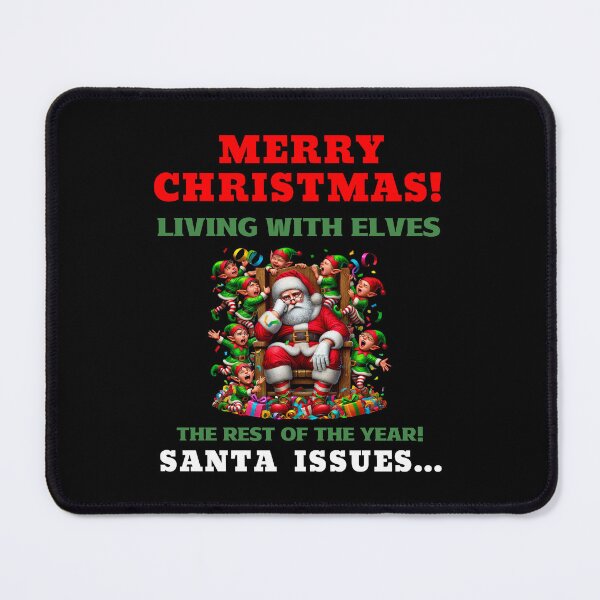 Item preview, Merry Christmas - Santa Issues - Living With Elves The Rest Of The Year designed and sold by Manic Merch Designs.