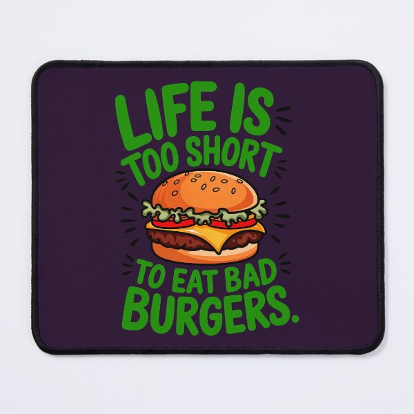 Item preview, Life Is Too Short To Eat Bad Burgers Funny Food Quote designed and sold by TheArtOfPat.