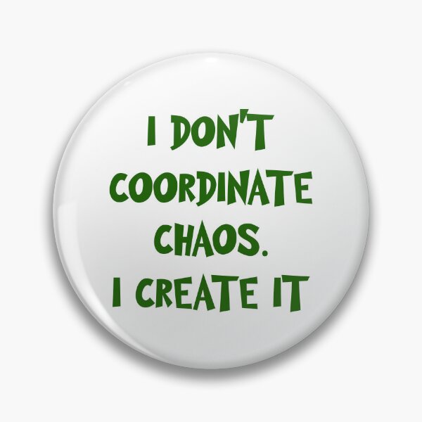 Item preview, I DON'T COORDINATE CHAOS. I CREATE IT designed and sold by Ojtek86.