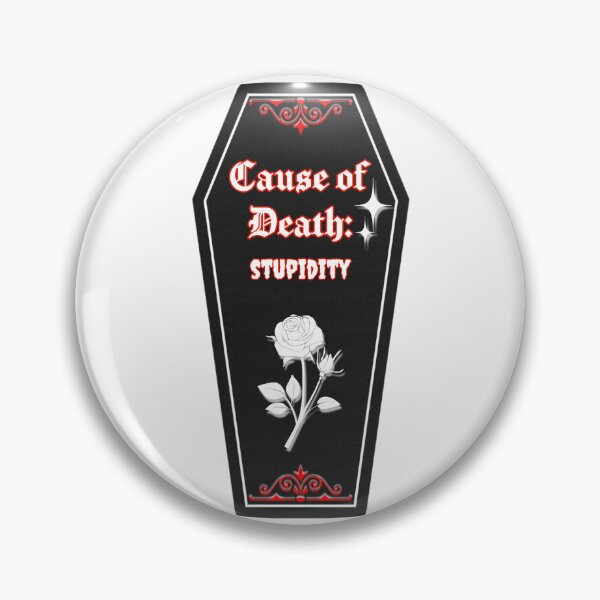Item preview, Cause of Death: Stupidity designed and sold by RuthandRose.