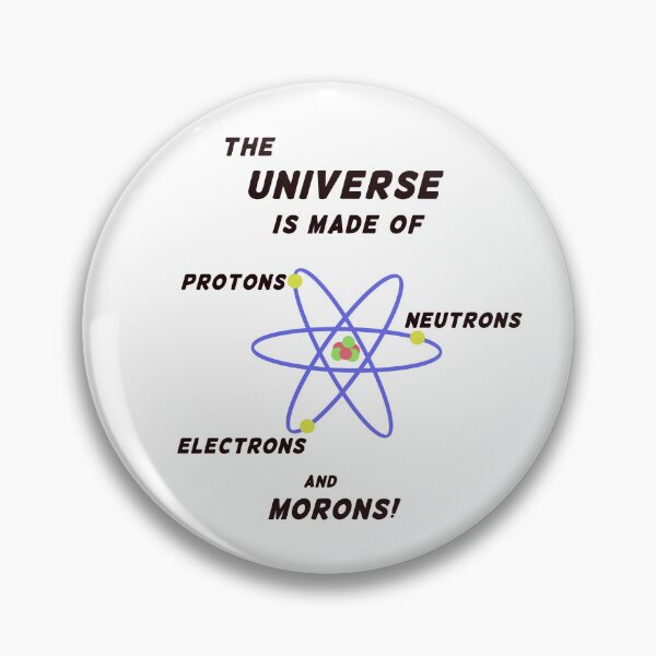 Item preview, Protons Neutrons Electrons Morons designed and sold by PaintomimeHorse.