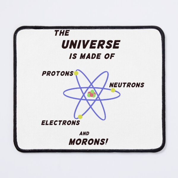 Item preview, Protons Neutrons Electrons Morons designed and sold by PaintomimeHorse.