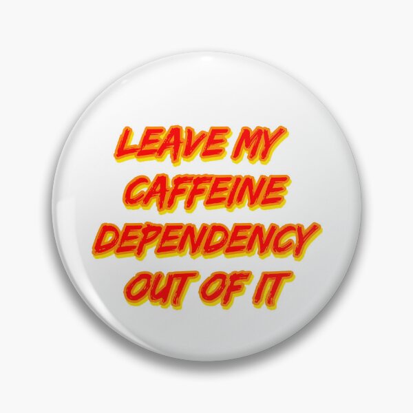 Item preview, Leave My Caffeine Dependency Out of It designed and sold by RuthandRose.