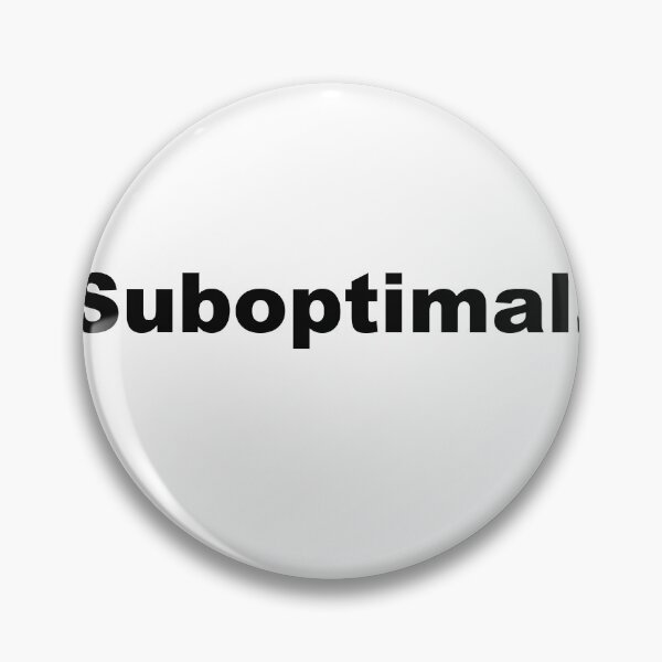 Item preview, Suboptimal. designed and sold by JSC-Prints.
