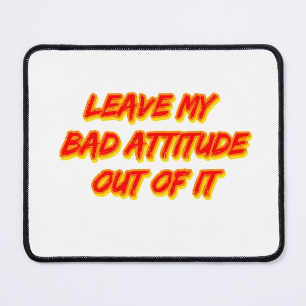 Item preview, Leave My Bad Attitude Out of It designed and sold by RuthandRose.