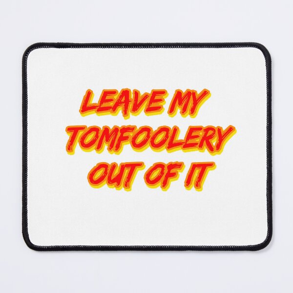 Item preview, Leave My Tomfoolery Out of It designed and sold by RuthandRose.