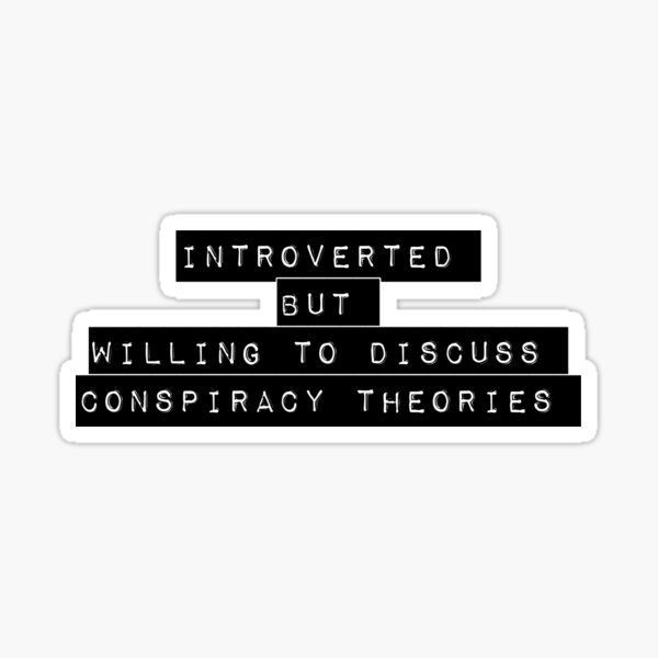 Item preview, Introverted but willing to discuss conspiracy theories  designed and sold by CmSam.
