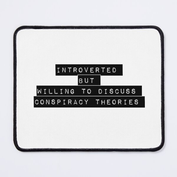 Item preview, Introverted but willing to discuss conspiracy theories designed and sold by CmSam.