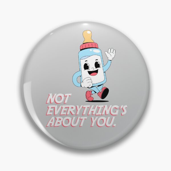 Item preview, Not Everything's About You  designed and sold by sahjindesigns.