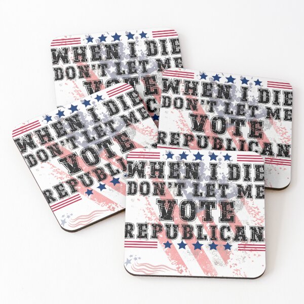 Item preview, WHEN I DIE DON'T LET ME VOTE REPUBLICAN designed and sold by SellingStuff91.