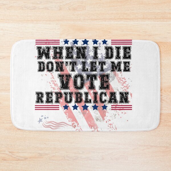Item preview, WHEN I DIE DON'T LET ME VOTE REPUBLICAN designed and sold by SellingStuff91.