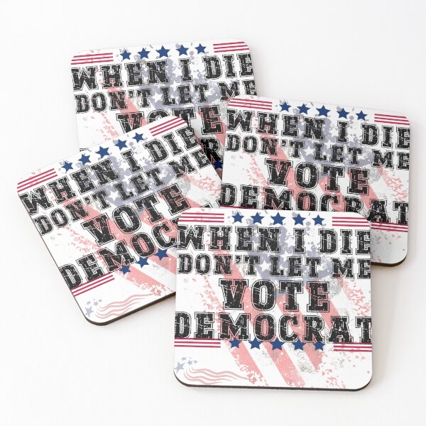 Item preview, WHEN I DIE DON'T LET ME VOTE DEMOCRAT designed and sold by SellingStuff91.