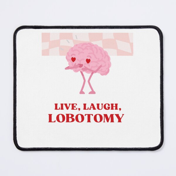 Item preview, Live, Laugh, Lobotomy designed and sold by CoxCollective.