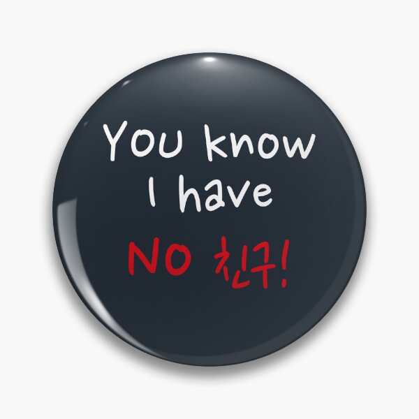 Item preview, Funny Korean Drama Quote - No Friends Design designed and sold by KGlam.