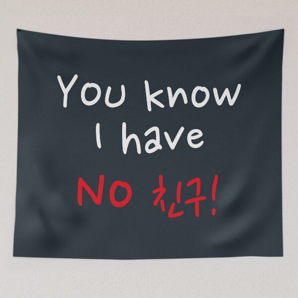 Item preview, Funny Korean Drama Quote - No Friends Design designed and sold by KGlam.