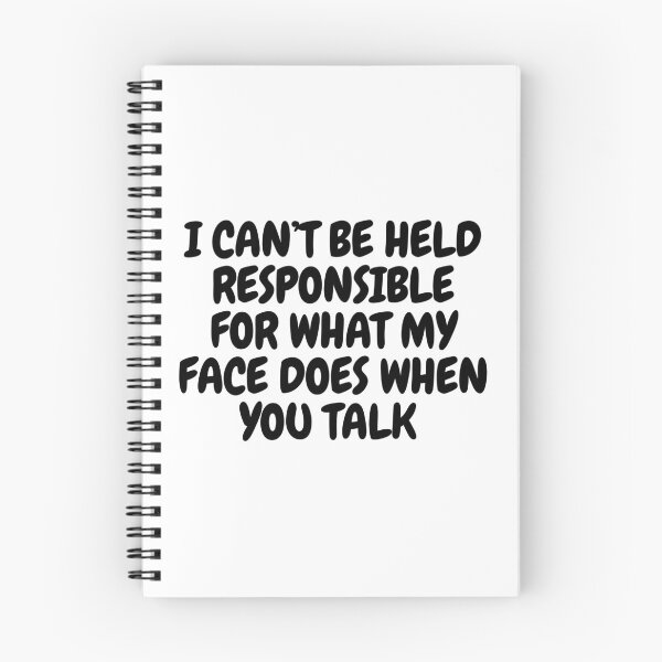 Item preview, I Can't Be Held Responsible For What My Face Does When You Talk  designed and sold by CharmStudio.