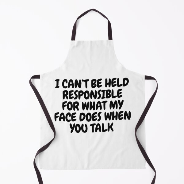 Item preview, I Can't Be Held Responsible For What My Face Does When You Talk designed and sold by CharmStudio.