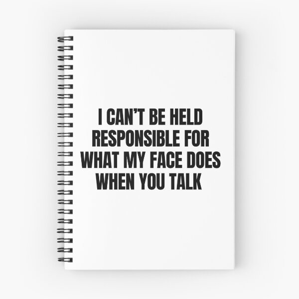 Item preview, I Can't Be Held Responsible For What My Face Does When You Talk  designed and sold by CharmStudio.