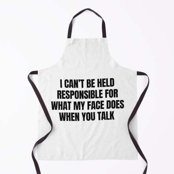 Item preview, I Can't Be Held Responsible For What My Face Does When You Talk designed and sold by CharmStudio.