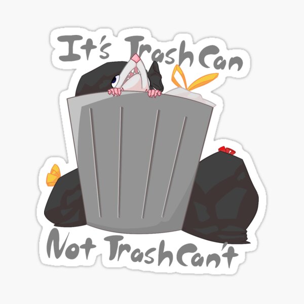 Item preview, It’s trash can not trash can’t  designed and sold by Soup-Can-Art.