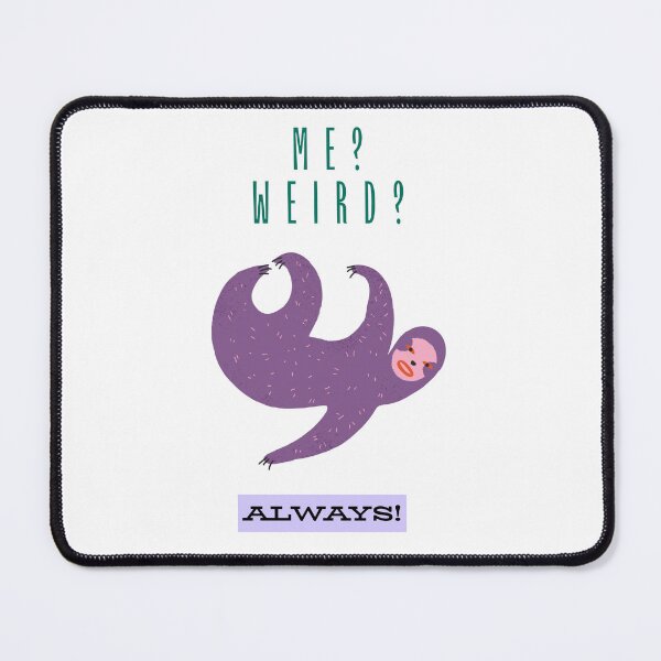 Item preview, Me? Weird? Always! designed and sold by Chic Palette .