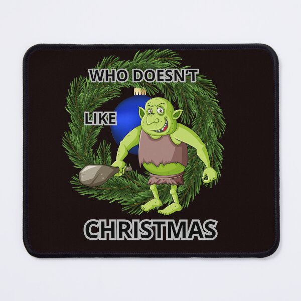 Item preview, WHO DOESN'T LIKE CHRISTMAS designed and sold by Tadeusz1.