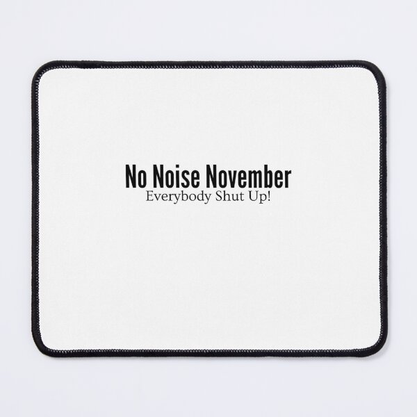 Item preview, NNN | No Nut November | No Noise November, Everybody Shut Up! designed and sold by boldstuffshop.