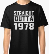 Straight Outta 1978 Shirt Funny 40th Birthday Gift Shirt Classic T-Shirt