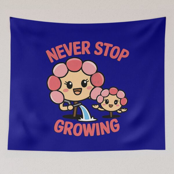 Item preview, Never Stop Growing, Blooming Positivity designed and sold by MagicByAmos.