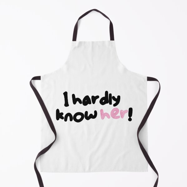 Item preview, I hardly know her! designed and sold by SleekVisuals.