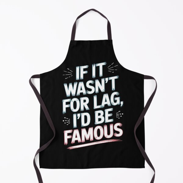 Item preview, If It Wasn’t for Lag, I’d Be Famous designed and sold by Diamaber.