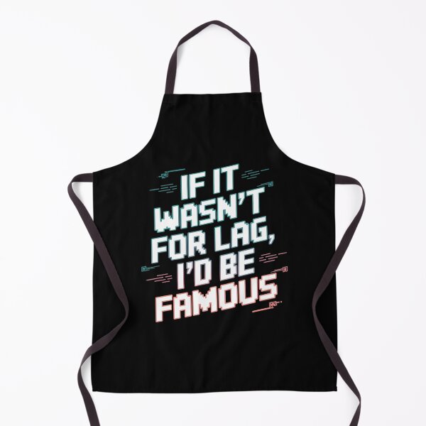 Item preview, If It Wasn’t for Lag, I’d Be Famous designed and sold by Diamaber.