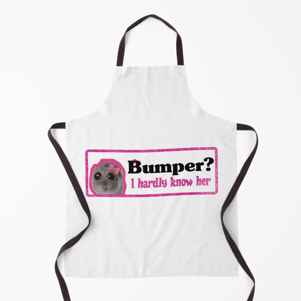 Item preview, Bumper? I hardly know her designed and sold by SleekVisuals.
