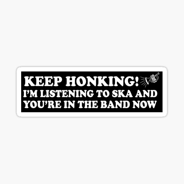 Item preview, Keep Honking I'm Listening To Ska And You're In The Band Now Funny Bumper designed and sold by Jaxym.